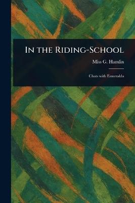 In the Riding-School - G Hamlin - cover