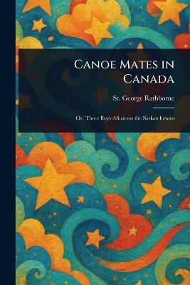 Canoe Mates in Canada - St George Rathborne - cover