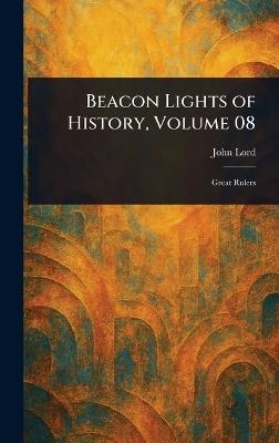 Beacon Lights of History, Volume 08 - John Lord - cover