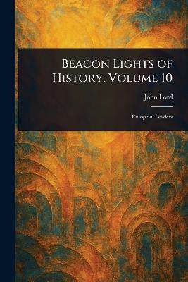 Beacon Lights of History, Volume 10 - John Lord - cover