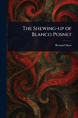 The Shewing-up of Blanco Posnet - Bernard Shaw - cover