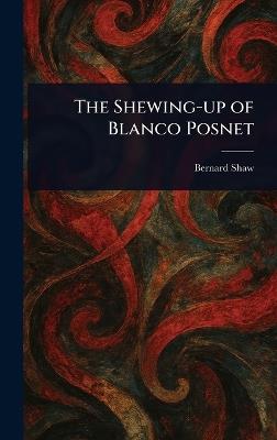 The Shewing-up of Blanco Posnet - Bernard Shaw - cover