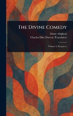 The Divine Comedy - Dante Alighieri,Charles Eliot Norton - cover