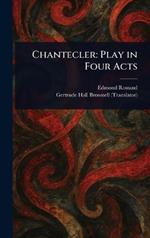 Chantecler: Play in Four Acts