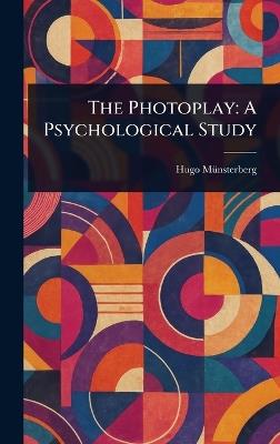 The Photoplay: A Psychological Study - Hugo Münsterberg - cover