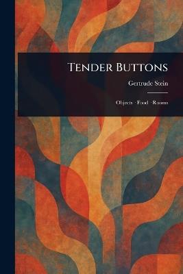 Tender Buttons - Gertrude Stein - cover