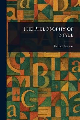 The Philosophy of Style - Herbert Spencer - cover