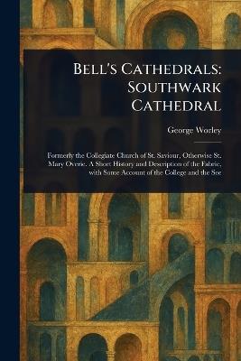 Bell's Cathedrals: Southwark Cathedral - George Worley - cover
