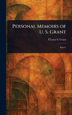 Personal Memoirs of U. S. Grant - Ulysses S (Ulysses Simpson) Grant - cover