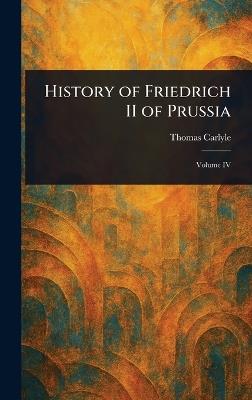 History of Friedrich II of Prussia - Thomas Carlyle - cover