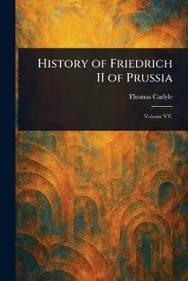 History of Friedrich II of Prussia - Thomas Carlyle - cover