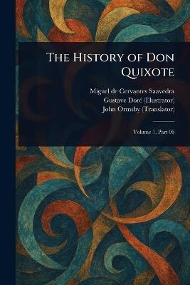 The History of Don Quixote - Miguel De Cervantes Saavedra,Gustave Doré,John Ormsby - cover