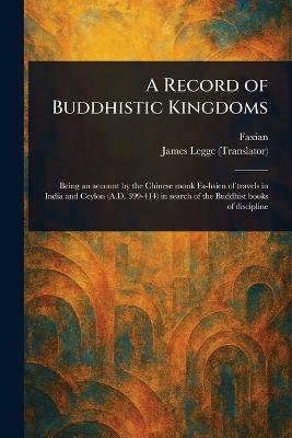 A Record of Buddhistic Kingdoms - Faxian,James Legge - cover