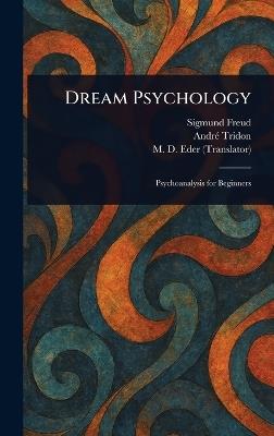 Dream Psychology - Sigmund Freud,André Tridon,M D (Montague David) Eder - cover