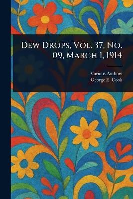 Dew Drops, Vol. 37, No. 09, March 1, 1914 - Various,George E Cook - cover