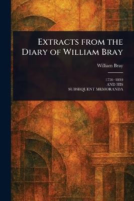 Extracts From the Diary of William Bray - William Bray - cover