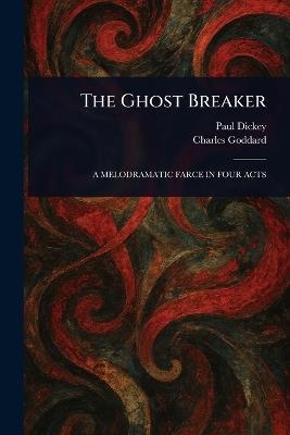 The Ghost Breaker - Charles Goddard,Paul Dickey - cover
