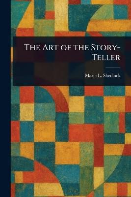 The Art of the Story-Teller - Marie L Shedlock - cover