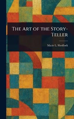 The Art of the Story-Teller - Marie L Shedlock - cover