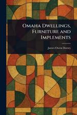 Omaha Dwellings, Furniture and Implements