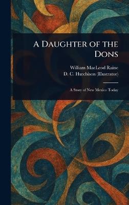 A Daughter of the Dons - William MacLeod Raine,D C Hutchison - cover