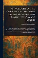 An Account of the Customs and Manners of the Micmakis and Maricheets Savage Nations