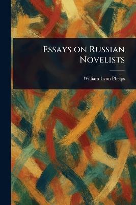 Essays on Russian Novelists - William Lyon Phelps - cover