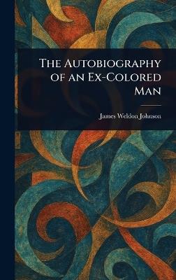The Autobiography of an Ex-Colored Man - James Weldon Johnson - cover
