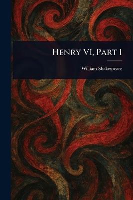 Henry VI, Part 1 - William Shakespeare - cover
