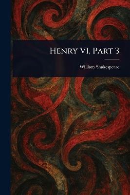 Henry VI, Part 3 - William Shakespeare - cover