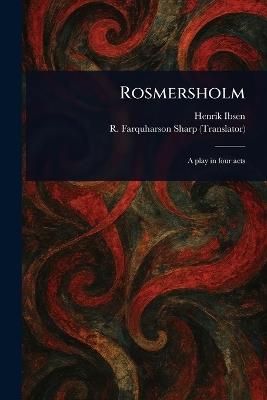 Rosmersholm - Henrik Ibsen,R Farquharson (Robert Farquha Sharp - cover