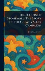 The Scouts of Stonewall: The Story of the Great Valley Campaign
