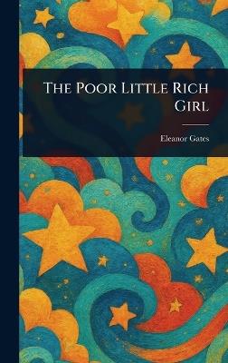 The Poor Little Rich Girl - Eleanor Gates - cover