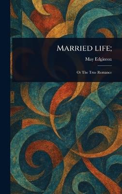 Married Life; - May Edginton - cover