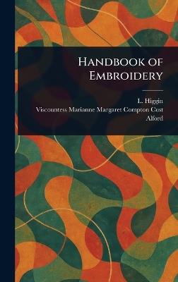 Handbook of Embroidery - L Higgin,Marianne Margaret Compton Cust Alford - cover