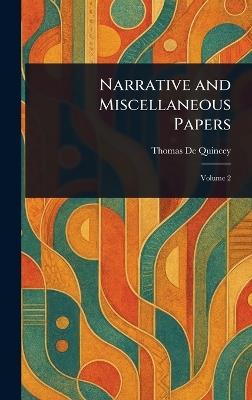 Narrative and Miscellaneous Papers - Thomas de Quincey - cover
