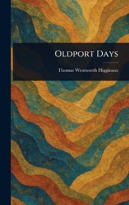 Oldport Days - Thomas Wentworth Higginson - cover
