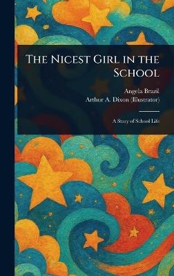 The Nicest Girl in the School - Angela Brazil,Arthur A (Arthur Augustus) Dixon - cover