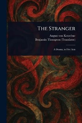 The Stranger - August Von Kotzebue,Benjamin Thompson - cover