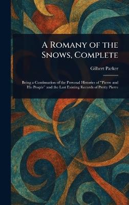 A Romany of the Snows, Complete - Gilbert Parker - cover