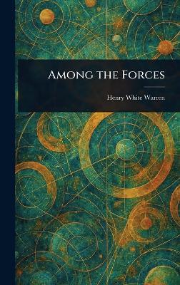 Among the Forces - Henry White Warren - cover