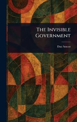 The Invisible Government - Dan Smoot - cover