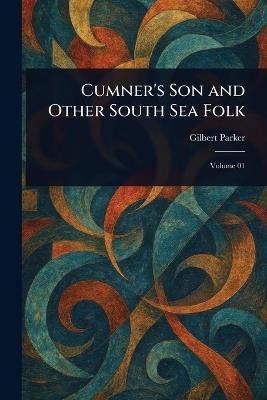 Cumner's Son and Other South Sea Folk - Gilbert Parker - cover