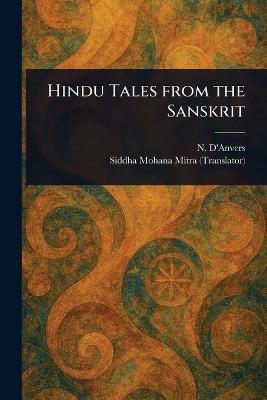Hindu Tales From the Sanskrit - N D'Anvers,Siddha Mohana Mitra - cover