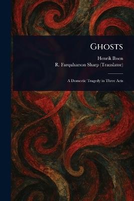 Ghosts - Henrik Ibsen,R Farquharson (Robert Farquha Sharp - cover