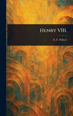 Henry VIII. - A F (Albert Frederick) Pollard - cover