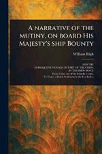 A Narrative of the Mutiny, on Board His Majesty's Ship Bounty