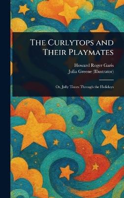 The Curlytops and Their Playmates - Howard Roger Garis,Julia Greene - cover