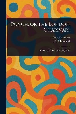 Punch, or the London Charivari - Various,F C (Francis Cowley) Burnand - cover