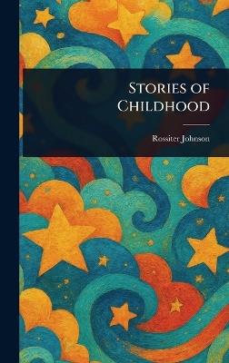 Stories of Childhood - Rossiter Johnson - cover